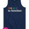 Tipsy Elves Too Gay To Function Tank Top - Men's Cut